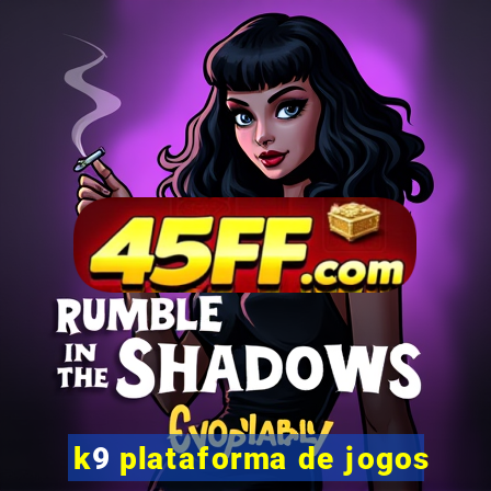k9 plataforma de jogos